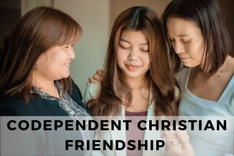 Codependent Friendship Christian