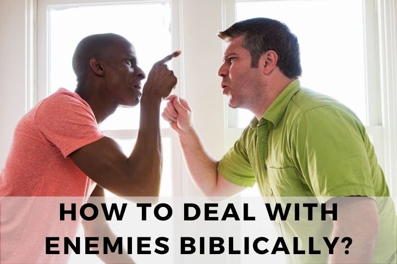How to Deal With Enemies Biblically