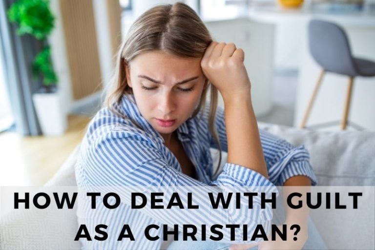 How to Deal with Guilt as a Christian and Find Freedom