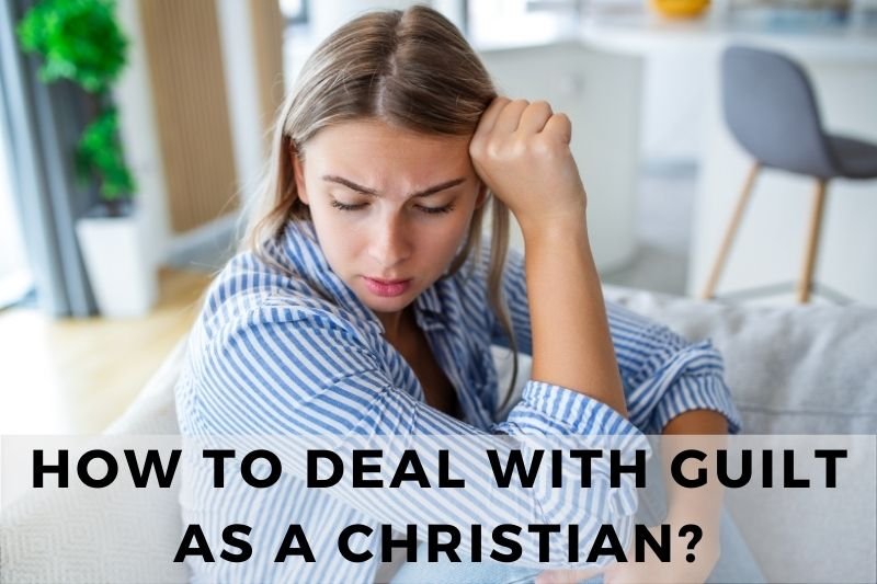 How to Deal With Guilt as a Christian