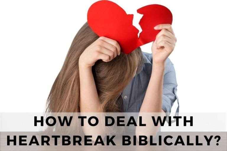 How to Deal with Heartbreak Biblically and Trust God’s Plan