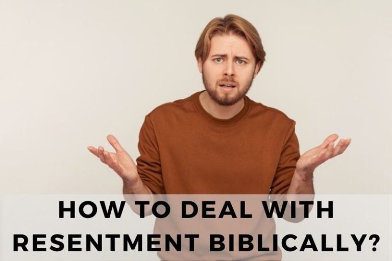 How to Deal with Resentment Biblically