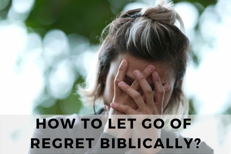 How to Let Go of Regret Bible