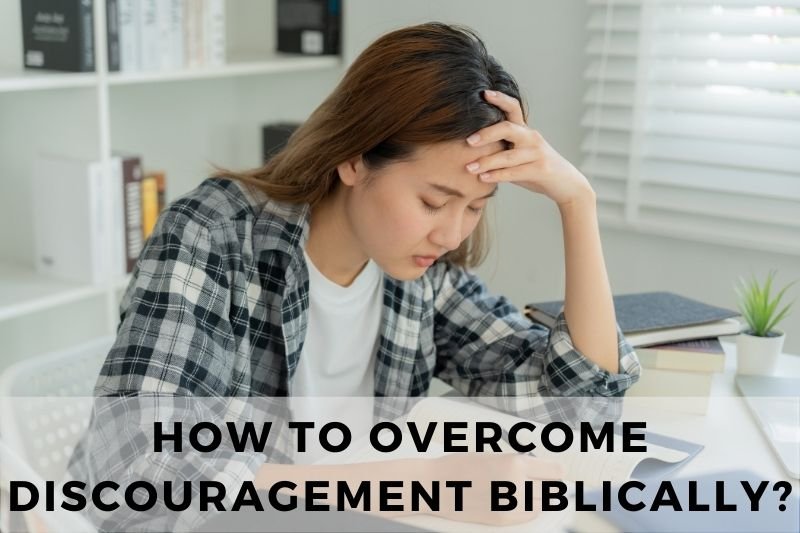 How to Overcome Discouragement Biblically