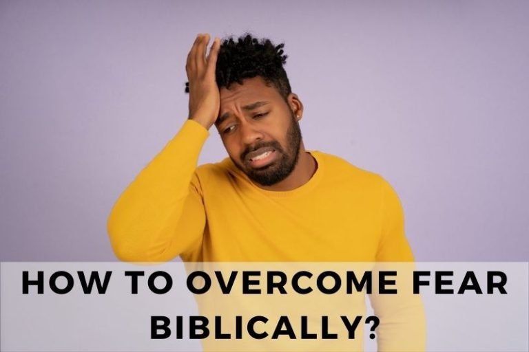 How to Overcome Fear Biblically