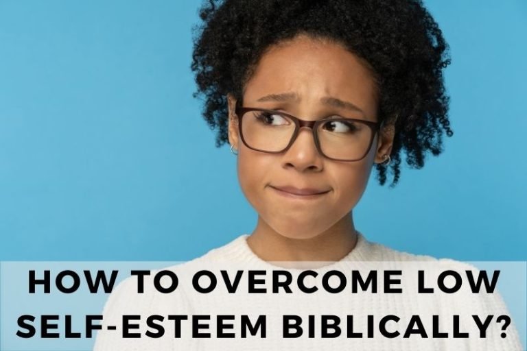 Overcome Low Self-Esteem with These Biblical Strategies