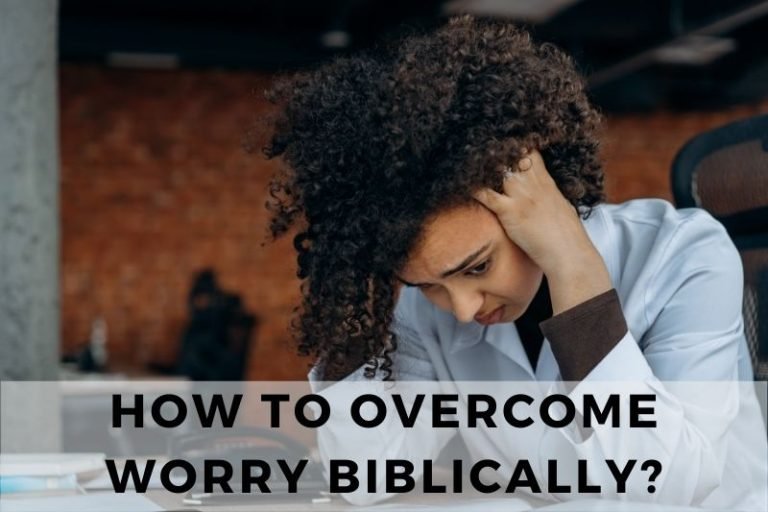 How to Overcome Worry Biblically